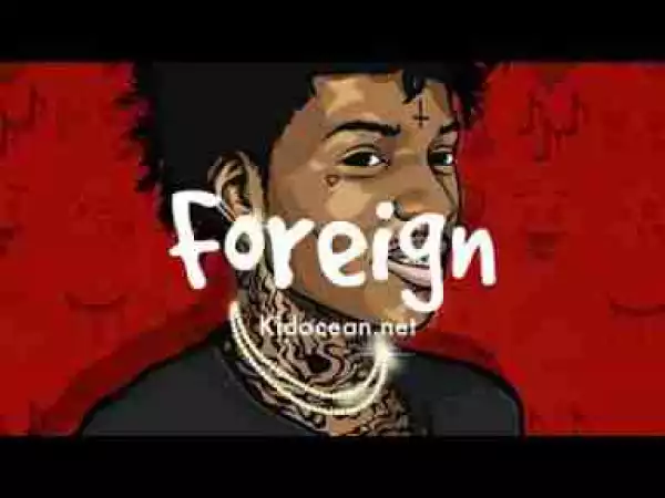 Instrumental: Famous Dex - Foreign ft. Sahbabii x Rich The Kid